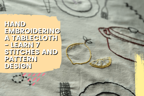 Review: Hand Embroidering a Tablecloth Class